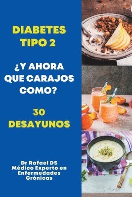 bokomslag Diabetes Tipo 2 ¿Y Ahora Que Carajos Como? 30 Desayunos