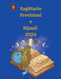 bokomslag Sagittario. Previsioni e Rituali 2024