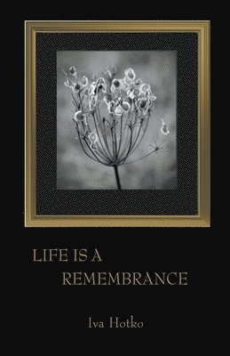 Life is a Remembrance 1