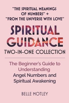 bokomslag Spiritual Guidance Two-In-One Collection &quot;The Spiritual Meanings of Numbers&quot; + &quot;From the Universe with Love&quot;