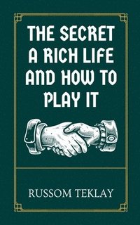bokomslag The Secret a Rich Life and How to Play It