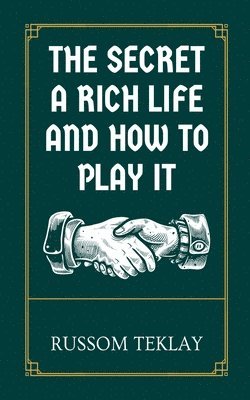 bokomslag The Secret a Rich Life and How to Play It