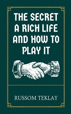Secret a Rich Life and How to Play It