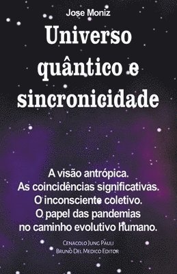 bokomslag Universo quântico e sincronicidade. A visão antrópica. As coincidências significativas. O inconsciente coletivo. O papel das pandemias no caminho evolutivo humano.