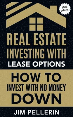 bokomslag Real Estate Investing with Lease Options - Investing in Real Estate with No Money Down