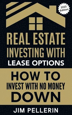 bokomslag Real Estate Investing with Lease Options - Investing in Real Estate with No Money Down