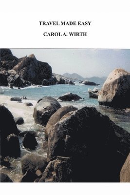 Carol A Wirth, Carol A. Wirth - Travel Made Easy, Häftad