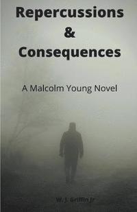 bokomslag Repercussions & Consequences A Malcolm Young Novel