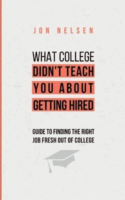 bokomslag What College Didn't Teach You About Getting Hired