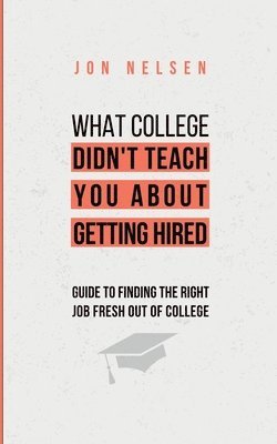 bokomslag What College Didn't Teach You About Getting Hired