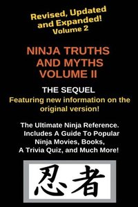 bokomslag Ninja Truths and Myths Volume II. Newly Revised, Updated and Expanded!