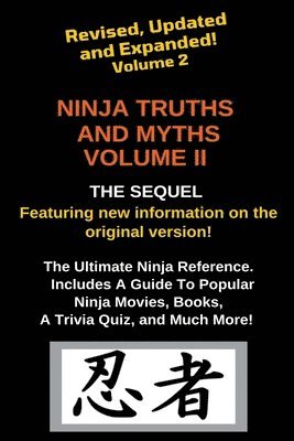 Ninja Truths and Myths Volume II. Newly Revised, Updated and Expanded! 1