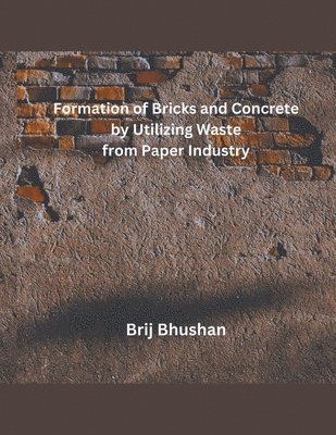 Formation of Bricks and Concrete by Utilizing Waste from Paper Industry 1