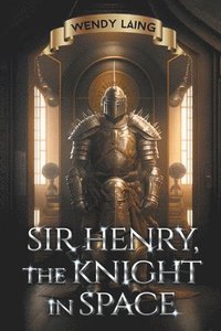 bokomslag Sir Henry, the Knight in Space