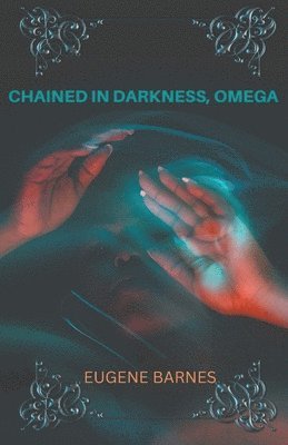 Chained In Darkness Omega 1