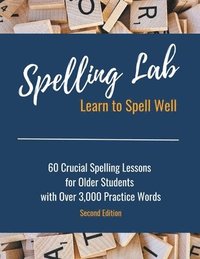bokomslag Spelling Lab 60 Crucial Spelling Lessons for Older Students with Over 3,000 Practice Words