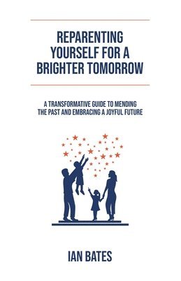 bokomslag Reparenting Yourself For a Brighter Tomorrow