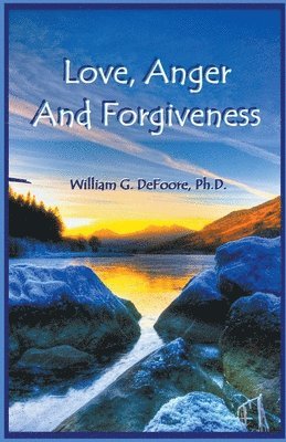 William DeFoore - Love, Anger And Forgiveness, Häftad