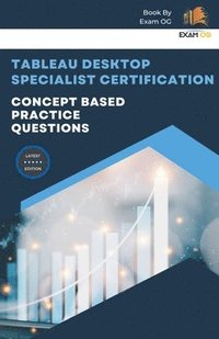 bokomslag Concept Based Practice Questions for Tableau Desktop Specialist Certification Latest Edition 2023