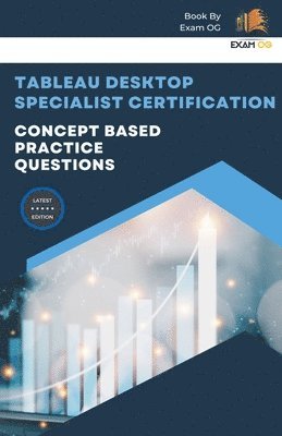 Concept Based Practice Questions for Tableau Desktop Specialist Certification Latest Edition 2023 1