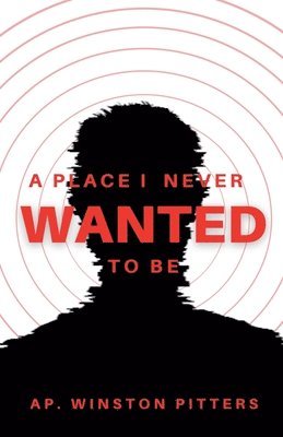 Winston Emil Pitters - Place I Never Wanted To Be, Häftad