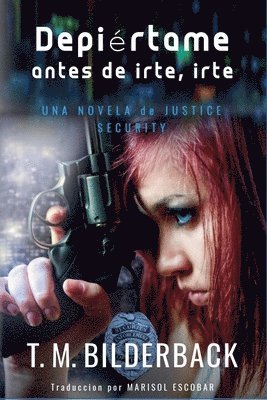 Despiértame Antes De Irte, Irte... - Una Novela De Justice Security