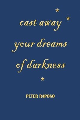 Cast away your dreams of darkness 1