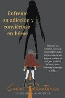 Enfrente su Adicción y Conviértase en Héroe