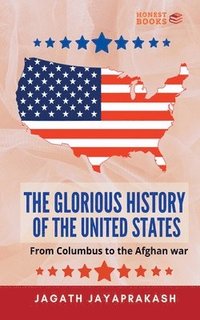 bokomslag The Glorious History of the United States