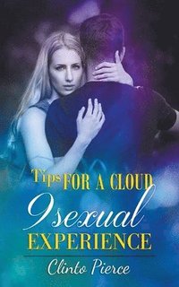 bokomslag Tips for a Cloud 9 Sexual Experience