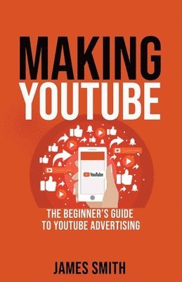 James Smith - Making Youtube, Häftad
