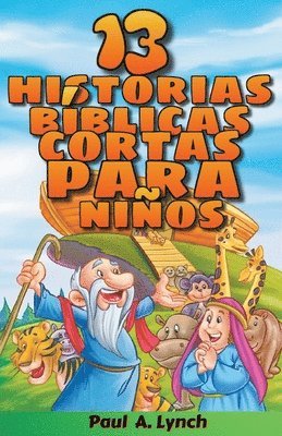 bokomslag &quot;13 historias bblicas cortas para nios&quot; Paul A. Lynch Traducido por Gady Juarez