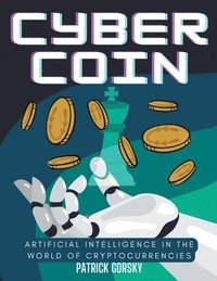 bokomslag Cyber Coin - Artificial Intelligence in the World of Cryptocurrencies