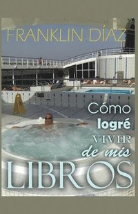 bokomslag Como Logre Vivir de Mis Libros