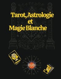 bokomslag Tarot, Astrologie et Magie Blanche