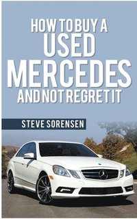 bokomslag How to Buy a Used Mercedes and Not Regret It