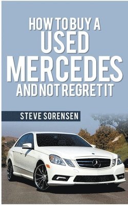 bokomslag How to Buy a Used Mercedes and Not Regret It