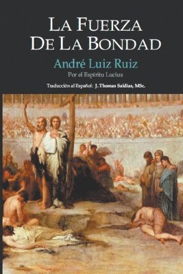 André Luiz Ruiz, Por El Espíritu Lucius, J Thomas Msc Saldias, Por el Espíritu Lucius, J. Thomas MSc. Saldias - Fuerza de la Bondad, Häftad