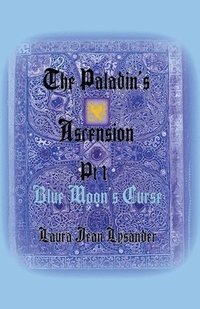 bokomslag The Paladin's Ascension Pt 1 Blue Moon's Curse