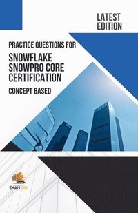 bokomslag Practice Questions for Snowflake Snowpro Core Certification Concept Based - Latest Edition 2023