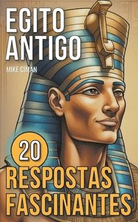 bokomslag Egito Antigo - 20 Respostas Fascinantes
