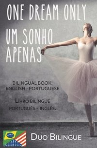 bokomslag One Dream Only / Um Sonho Apenas (Livro bilingue