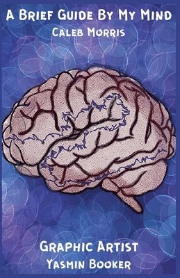 Caleb C-Mo Morris - Brief Guide By My Mind, Häftad