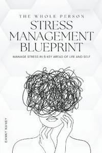 bokomslag The Whole Person Stress Management Blueprint