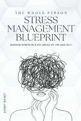 bokomslag The Whole Person Stress Management Blueprint