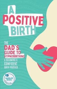 bokomslag A Positive Birth