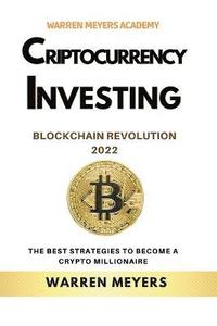 bokomslag Cryptocurrency Investing Blockchain Revolution 2022 the Best Strategies to Become a Crypto Millionaire
