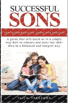 bokomslag Successful Sons Psychotherapeutic Guide for Parents