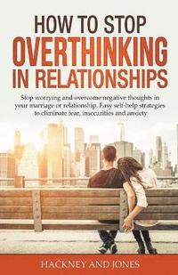 bokomslag How to Stop Overthinking in Relationships