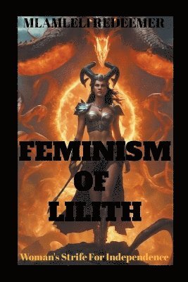 bokomslag Feminism Of Lilith "(Woman's Strife For Independence)"